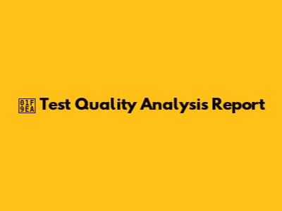 🧪 Test Quality Analysis Report