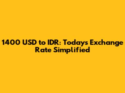1400 USD to IDR: Today's Exchange Rate Simplified