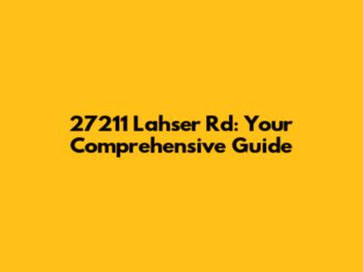 27211 Lahser Rd: Your Comprehensive Guide