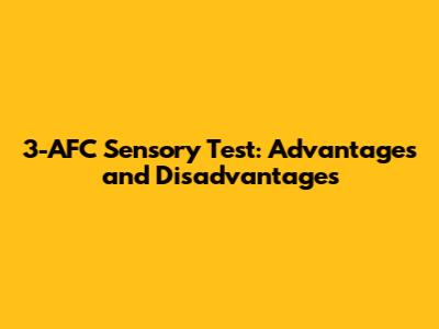 3-AFC Sensory Test: Advantages and Disadvantages