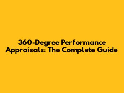 360-Degree Performance Appraisals: The Complete Guide