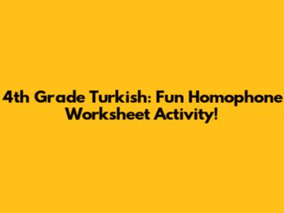 4th Grade Turkish: Fun Homophone Worksheet Activity!