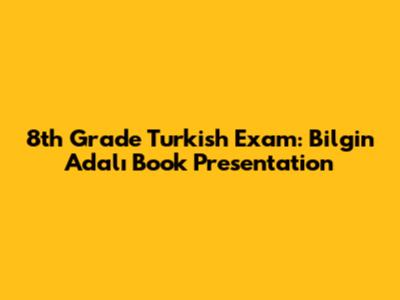8th Grade Turkish Exam: Bilgin Adalı Book Presentation