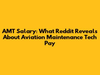 AMT Salary: What Reddit Reveals About Aviation Maintenance Tech Pay