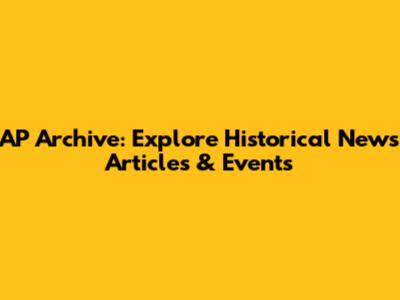 AP Archive: Explore Historical News Articles & Events