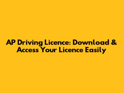 AP Driving Licence: Download & Access Your Licence Easily