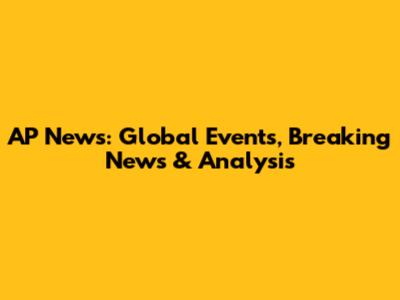 AP News: Global Events, Breaking News & Analysis