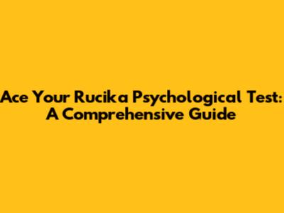 Ace Your Rucika Psychological Test: A Comprehensive Guide