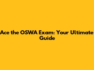 Ace the OSWA Exam: Your Ultimate Guide