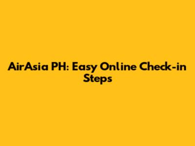 AirAsia PH: Easy Online Check-in Steps