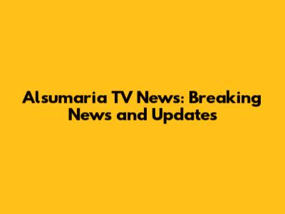 Alsumaria TV News: Breaking News and Updates
