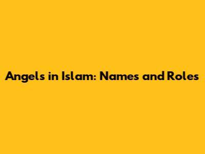 Angels in Islam: Names and Roles