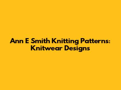 Ann E Smith Knitting Patterns: Knitwear Designs