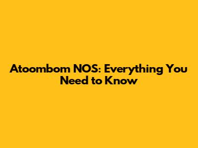 Atoombom NOS: Everything You Need to Know