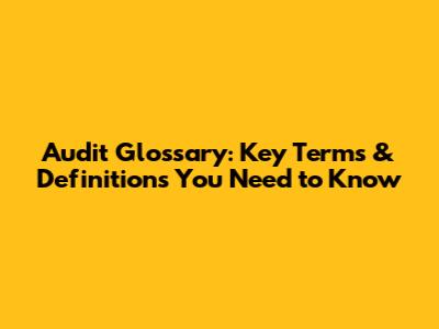 Audit Glossary: Key Terms & Definitions You Need to Know