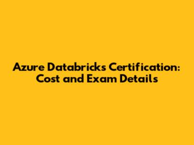 Azure Databricks Certification: Cost and Exam Details