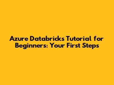 Azure Databricks Tutorial for Beginners: Your First Steps