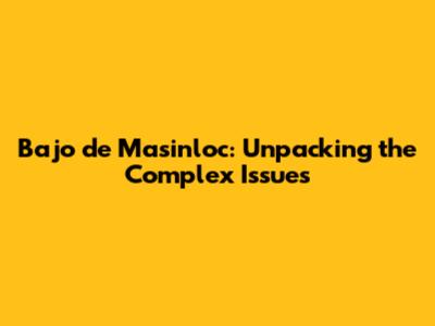 Bajo de Masinloc: Unpacking the Complex Issues