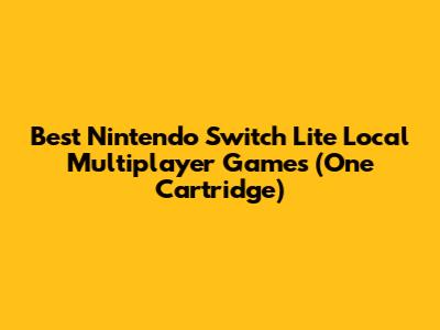 Best Nintendo Switch Lite Local Multiplayer Games (One Cartridge)