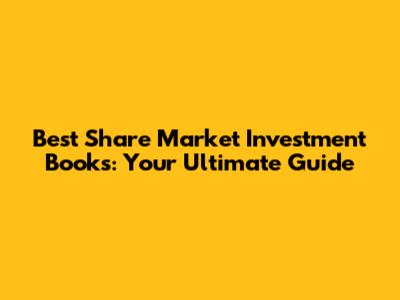 Best Share Market Investment Books: Your Ultimate Guide