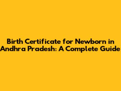 Birth Certificate for Newborn in Andhra Pradesh: A Complete Guide