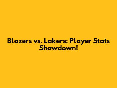 Blazers vs. Lakers: Player Stats Showdown!