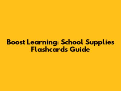 Boost Learning: School Supplies Flashcards Guide