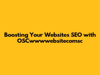 Boosting Your Website's SEO with OSCwwwwebsitecomsc