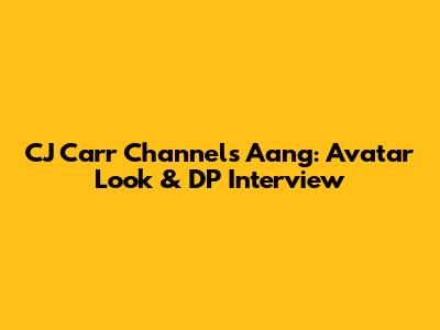 CJ Carr Channels Aang: Avatar Look & DP Interview