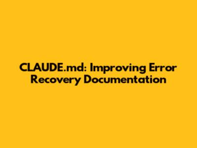CLAUDE.md: Improving Error Recovery Documentation