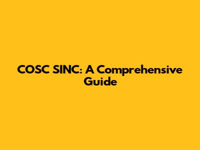 COSC SINC: A Comprehensive Guide