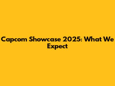 Capcom Showcase 2025: What We Expect