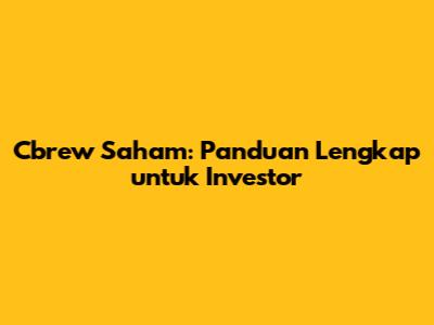 Cbrew Saham: Panduan Lengkap untuk Investor