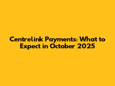 Centrelink Payments: What to Expect in October 2025