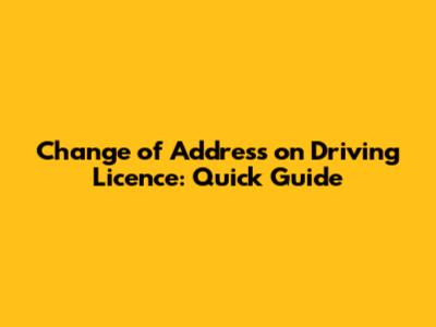 Change of Address on Driving Licence: Quick Guide