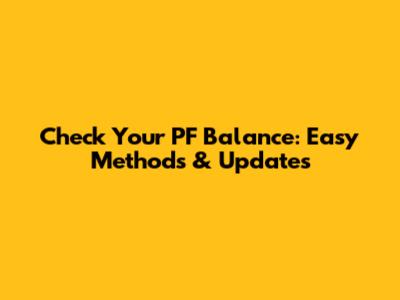 Check Your PF Balance: Easy Methods & Updates