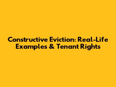 Constructive Eviction: Real-Life Examples & Tenant Rights