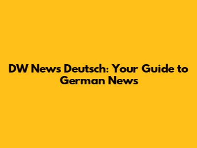 DW News Deutsch: Your Guide to German News