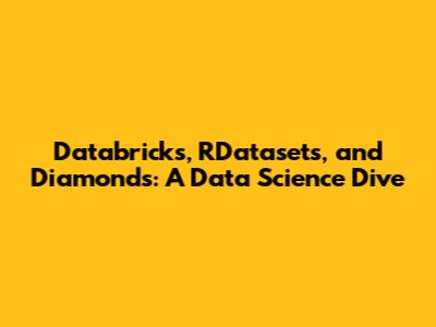 Databricks, RDatasets, and Diamonds: A Data Science Dive