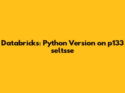 Databricks: Python Version on p133 seltsse