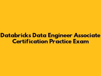 Databricks Data Engineer Associate Certification Practice Exam