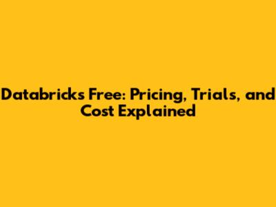Databricks Free: Pricing, Trials, and Cost Explained