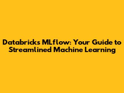 Databricks MLflow: Your Guide to Streamlined Machine Learning