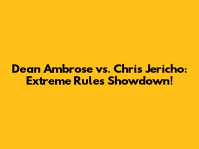 Dean Ambrose vs. Chris Jericho: Extreme Rules Showdown!