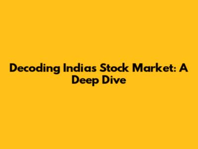 Decoding India's Stock Market: A Deep Dive