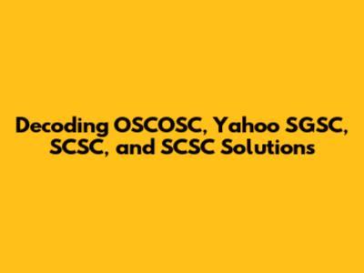 Decoding OSCOSC, Yahoo SGSC, SCSC, and SCSC Solutions