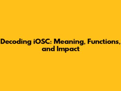 Decoding iOSC: Meaning, Functions, and Impact