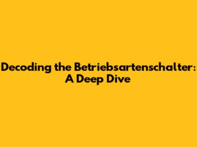 Decoding the Betriebsartenschalter: A Deep Dive