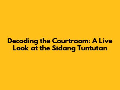 Decoding the Courtroom: A Live Look at the Sidang Tuntutan