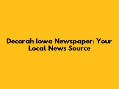 Decorah Iowa Newspaper: Your Local News Source